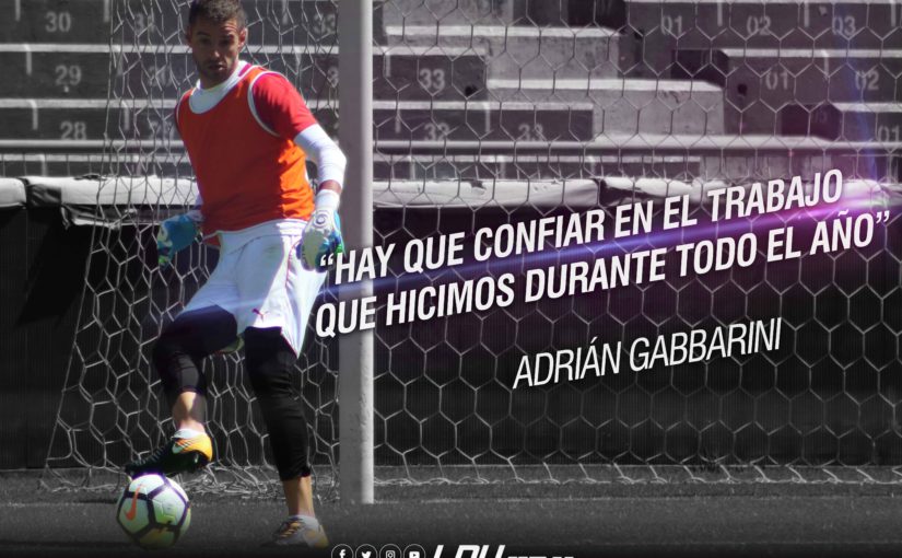 “HAY QUE CONFIAR EN EL TRABAJO QUE HICIMOS DURANTE TODO EL AÑO” – ADRIAN GABBARINI