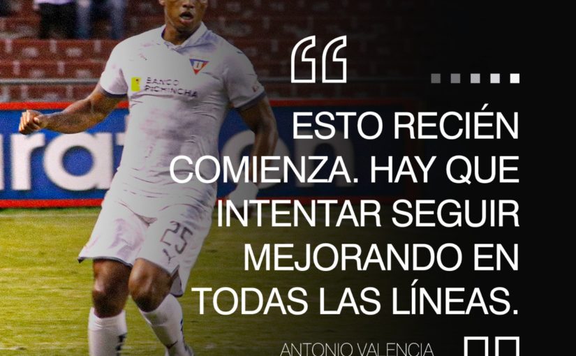 Antonio Valencia: “Esto recién comienza. Hay que intentar seguir mejorando en todas las líneas.”