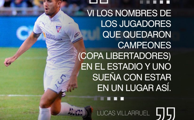 Lucas Villarruel: “Vi los nombres de los jugadores que quedaron campeones (Copa Libertadores) en el estadio y uno sueña con estar en un lugar así.”