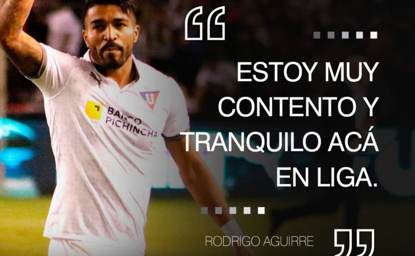 Rodrigo Aguirre: “ Estoy muy contento y tranquilo acá en LIGA.”