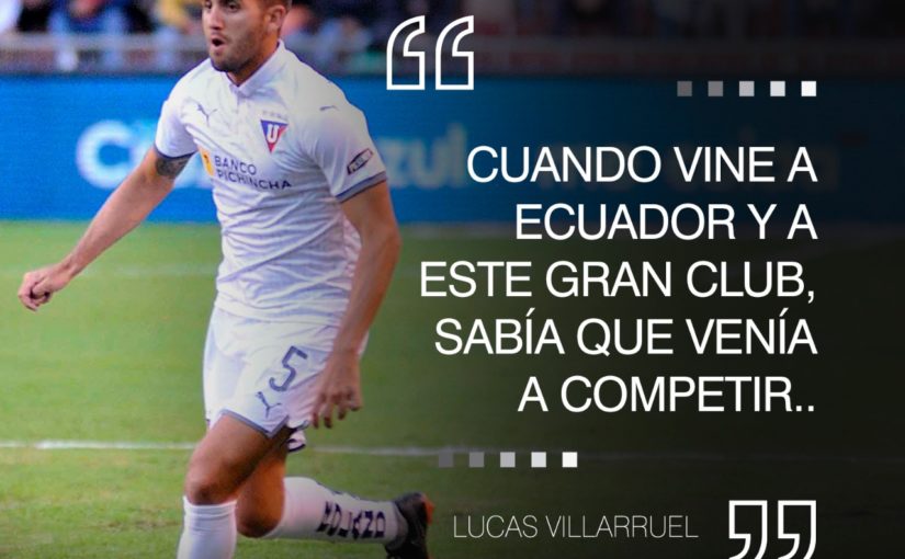 Lucas Villarruel: “Cuando vine a Ecuador y a este gran club, sabía que venía a competir.”