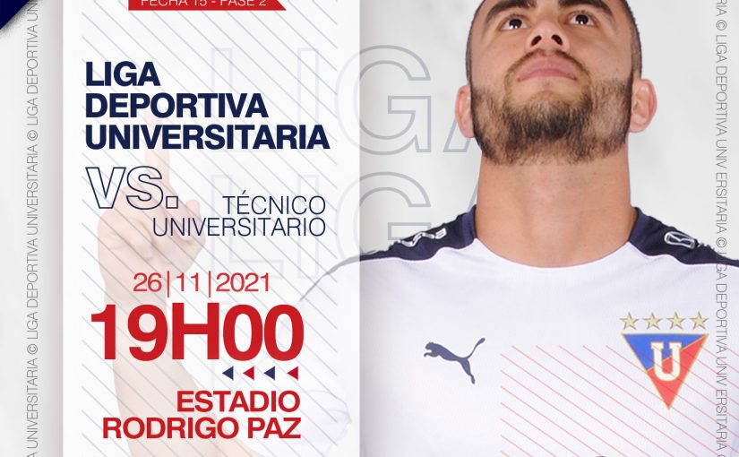 Previa: LIGA vs Técnico Universitario – Fecha 15 | LigaPro Betcris, 2da Etapa